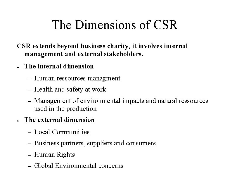 The Dimensions of CSR extends beyond business charity, it involves internal management and external