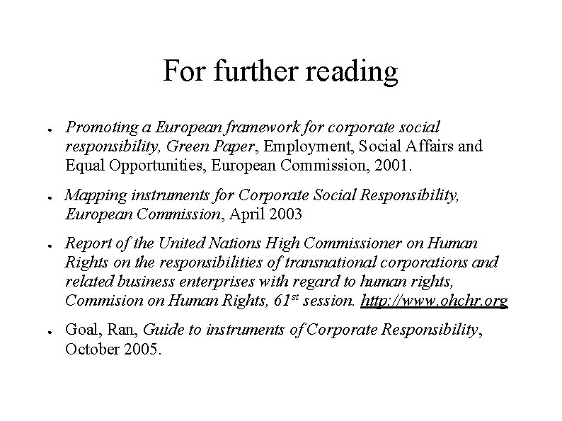 For further reading ● ● Promoting a European framework for corporate social responsibility, Green