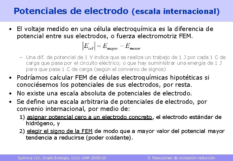 Potenciales de electrodo (escala internacional) • El voltaje medido en una célula electroquímica es