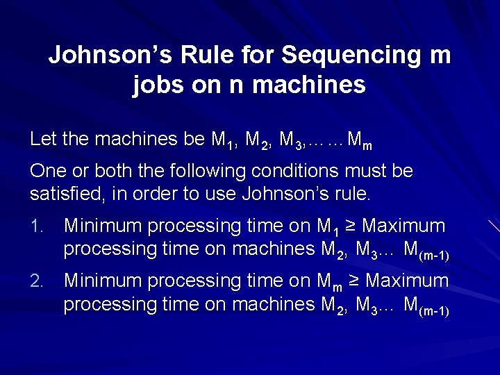 Johnson’s Rule for Sequencing m jobs on n machines Let the machines be M