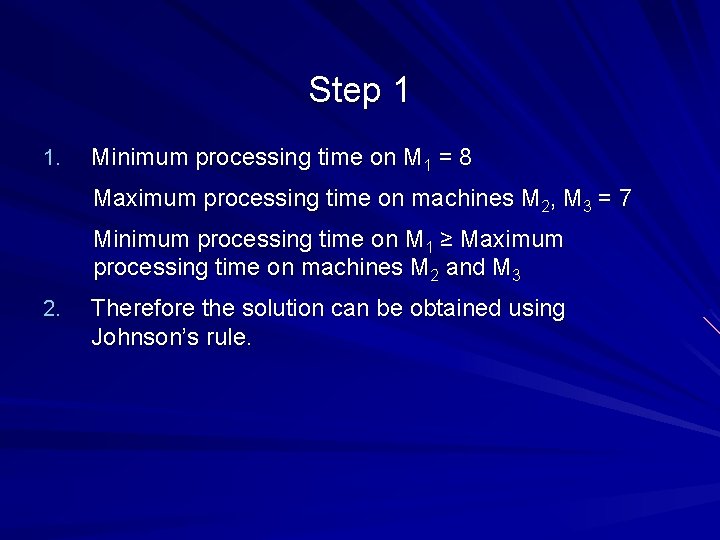 Step 1 1. Minimum processing time on M 1 = 8 Maximum processing time