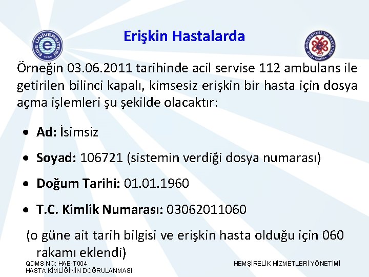 Erişkin Hastalarda Örneğin 03. 06. 2011 tarihinde acil servise 112 ambulans ile getirilen bilinci