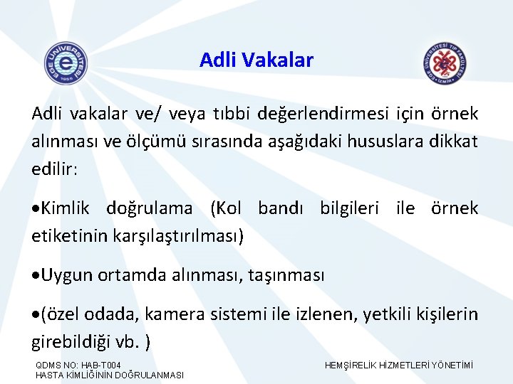 Adli Vakalar Adli vakalar ve/ veya tıbbi değerlendirmesi için örnek alınması ve ölçümü sırasında