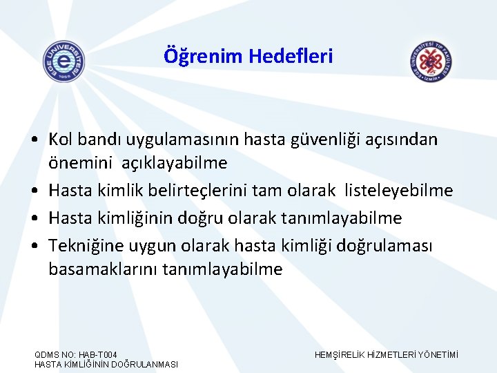 Öğrenim Hedefleri • Kol bandı uygulamasının hasta güvenliği açısından önemini açıklayabilme • Hasta kimlik