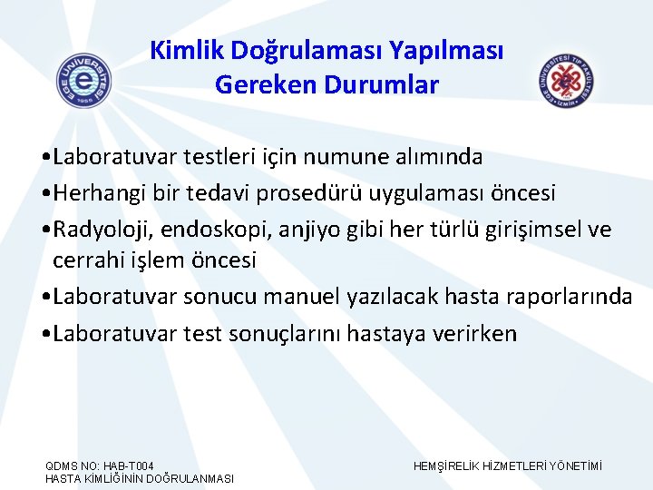 Kimlik Doğrulaması Yapılması Gereken Durumlar • Laboratuvar testleri için numune alımında • Herhangi bir