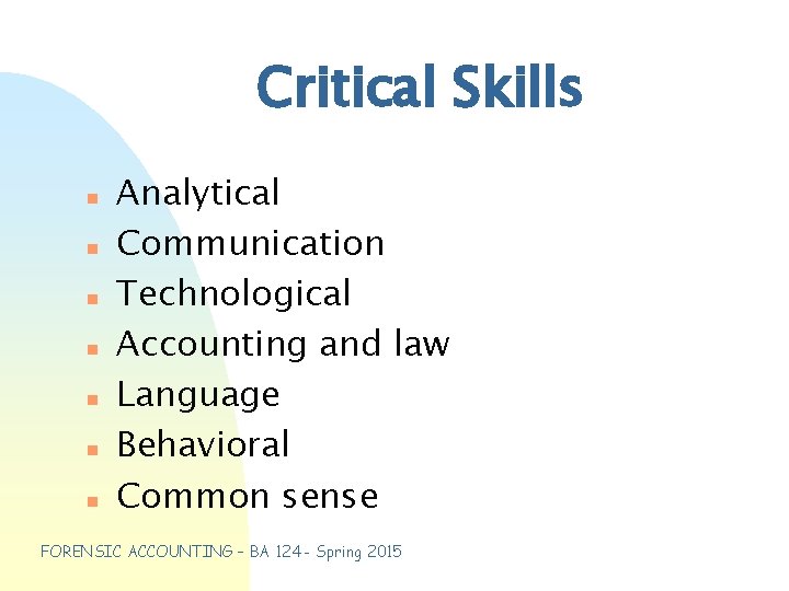 Critical Skills n n n n Analytical Communication Technological Accounting and law Language Behavioral