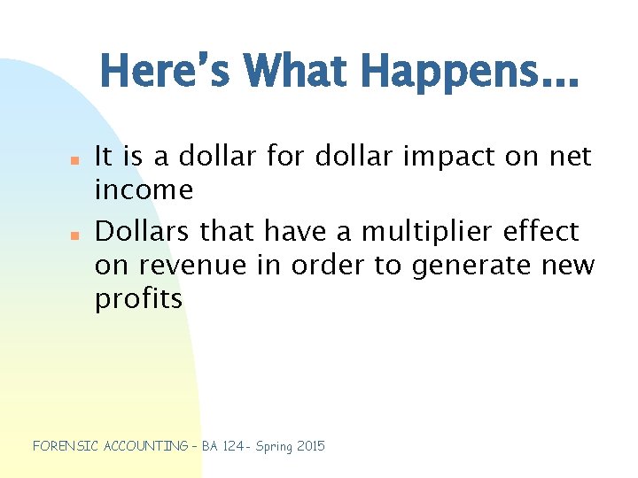 Here’s What Happens. . . n n It is a dollar for dollar impact