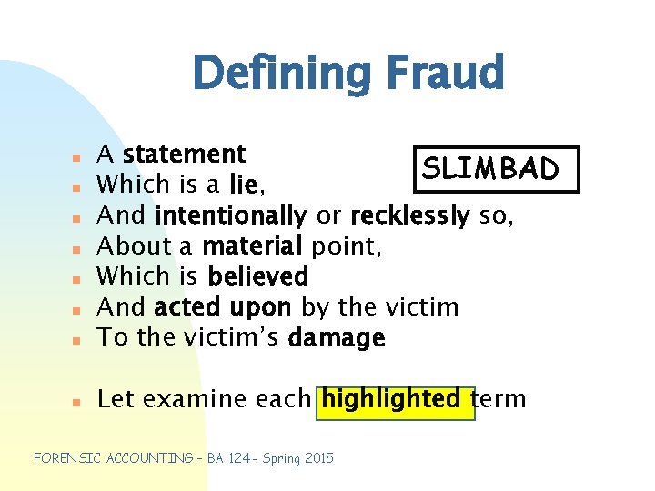 Defining Fraud n n n n A statement SLIMBAD Which is a lie, And