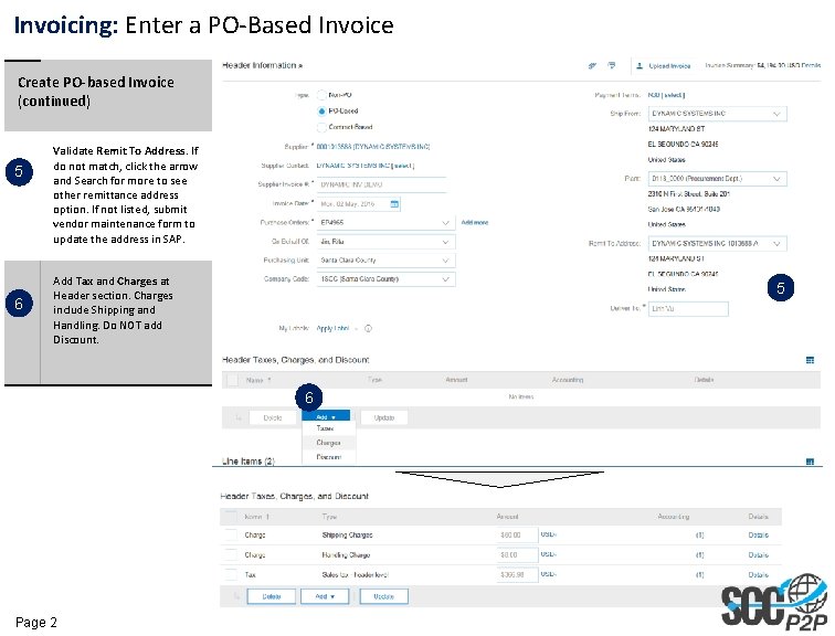 Invoicing: Enter a PO-Based Invoice Create PO-based Invoice (continued) 5 6 Validate Remit To