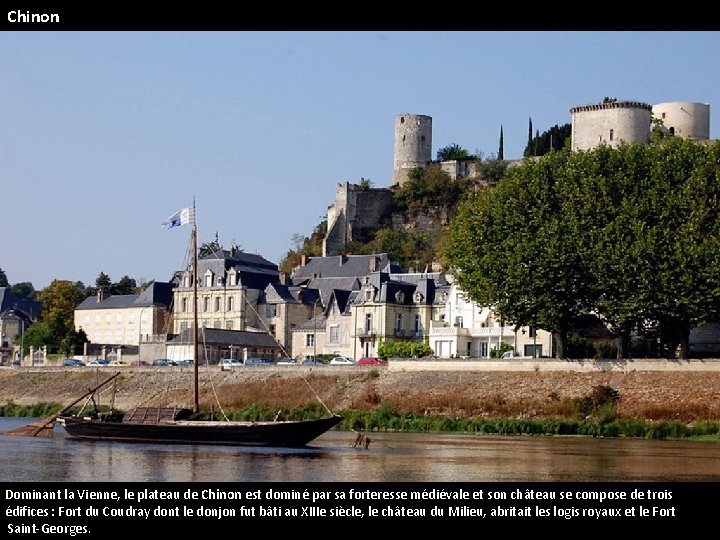 Chinon Dominant la Vienne, le plateau de Chinon est dominé par sa forteresse médiévale