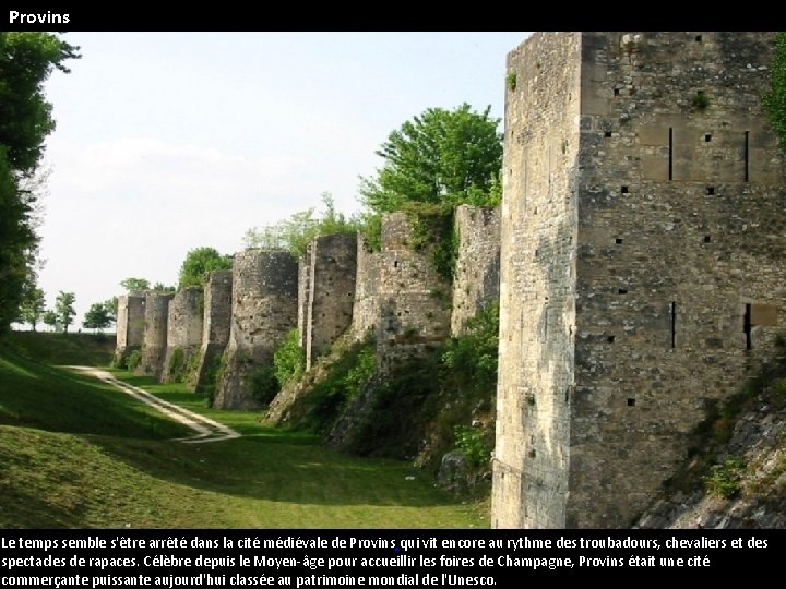 Provins Le temps semble s'être arrêté dans la cité médiévale de Provins qui vit