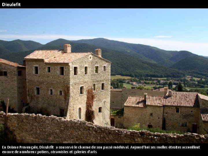 Dieulefit En Drôme Provençale, Dieulefit a conservé le charme de son passé médiéval. Aujourd'hui