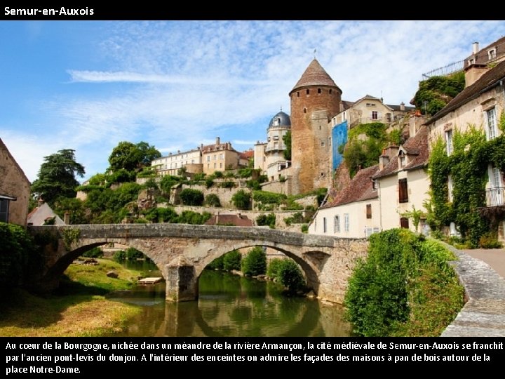 Semur-en-Auxois Au cœur de la Bourgogne, nichée dans un méandre de la rivière Armançon,