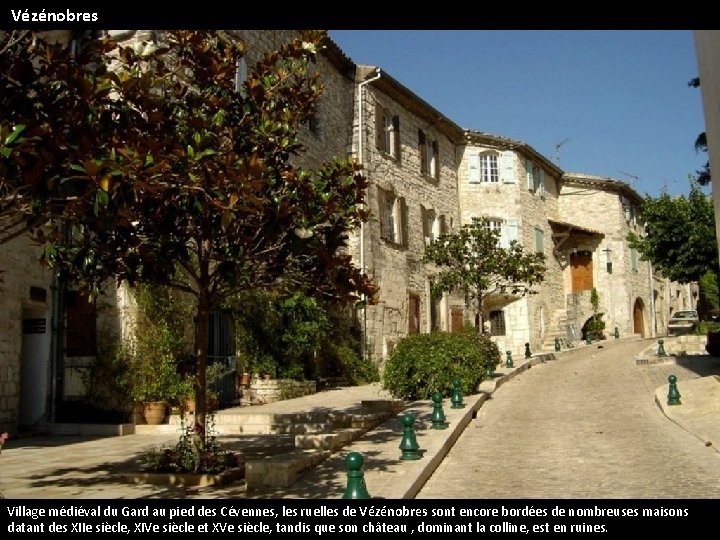 Vézénobres Village médiéval du Gard au pied des Cévennes, les ruelles de Vézénobres sont