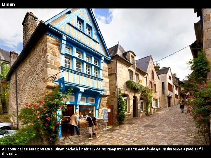 Dinan Au cœur de la Haute Bretagne, Dinan cache à l'intérieur de ses remparts