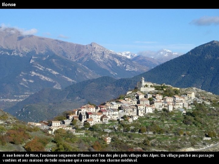 Ilonse A une heure de Nice, l'ancienne seigneurie d'Ilonse est l'un des plus jolis