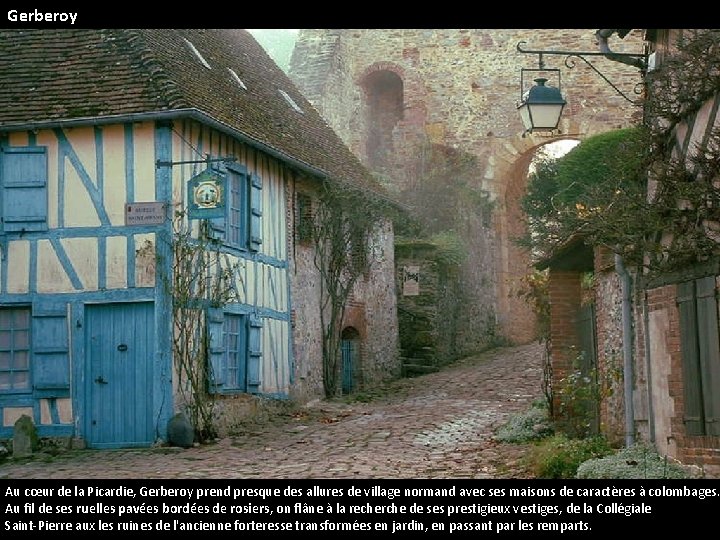 Gerberoy Au cœur de la Picardie, Gerberoy prend presque des allures de village normand