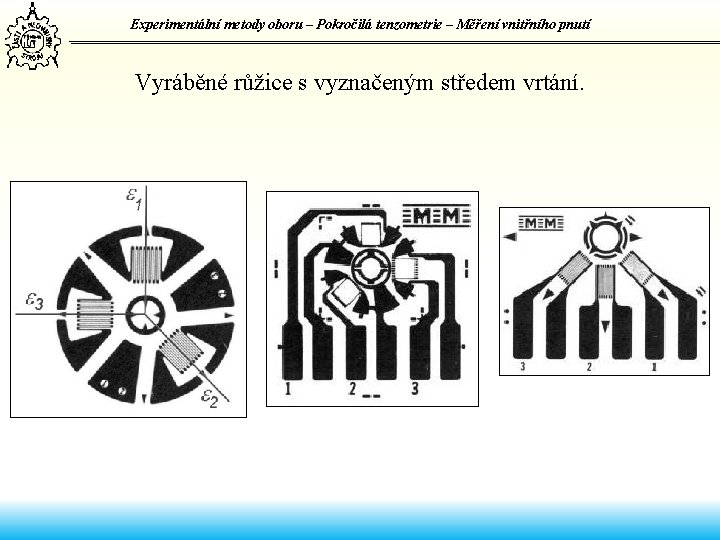 Experimentální metody oboru – Pokročilá tenzometrie – Měření vnitřního pnutí Vyráběné růžice s vyznačeným