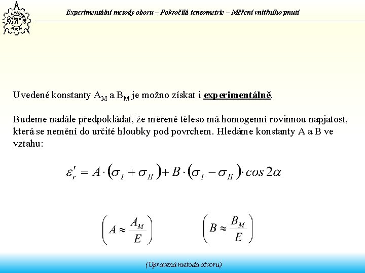 Experimentální metody oboru – Pokročilá tenzometrie – Měření vnitřního pnutí Uvedené konstanty AM a