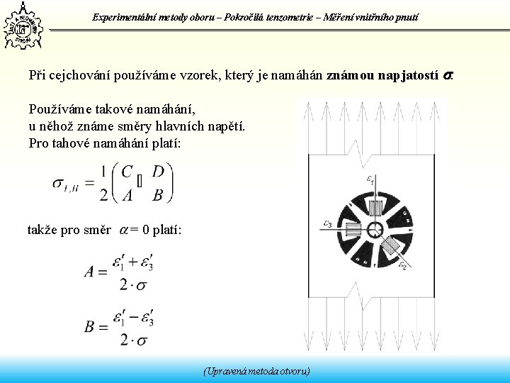 Experimentální metody oboru – Pokročilá tenzometrie – Měření vnitřního pnutí Při cejchování používáme vzorek,