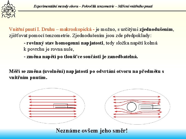 Experimentální metody oboru – Pokročilá tenzometrie – Měření vnitřního pnutí Vnitřní pnutí I. Druhu