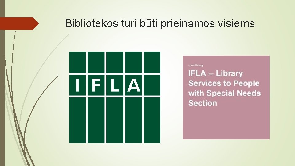 Bibliotekos turi būti prieinamos visiems 