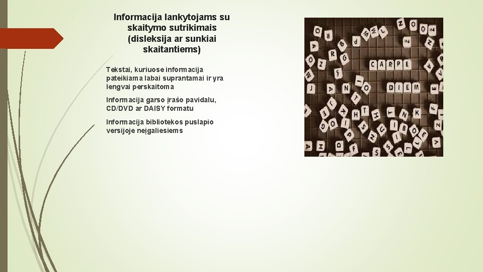 Informacija lankytojams su skaitymo sutrikimais (disleksija ar sunkiai skaitantiems) Tekstai, kuriuose informacija pateikiama labai