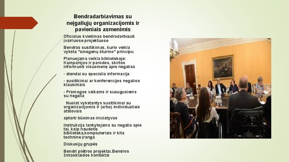 Bendradarbiavimas su neįgaliųjų organizacijomis ir pavieniais asmenimis Oficialus kvietimas bendradarbiauti įvairiuose projektuose Bendras susitikimas,