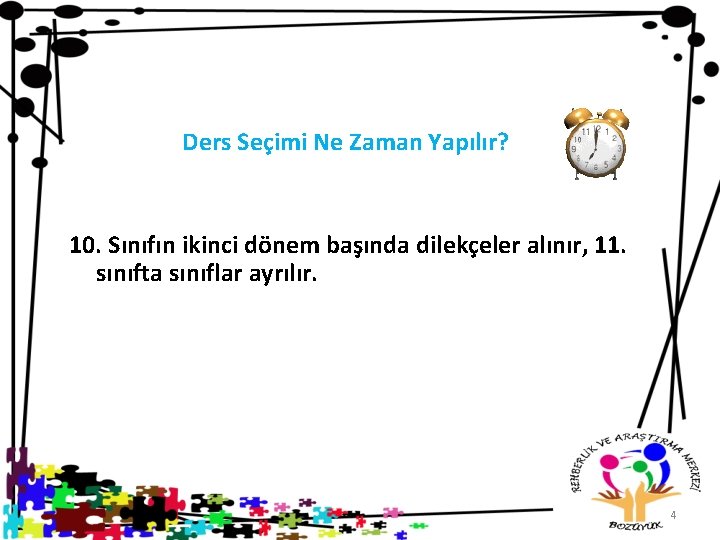 Ders Seçimi Ne Zaman Yapılır? 10. Sınıfın ikinci dönem başında dilekçeler alınır, 11. sınıfta