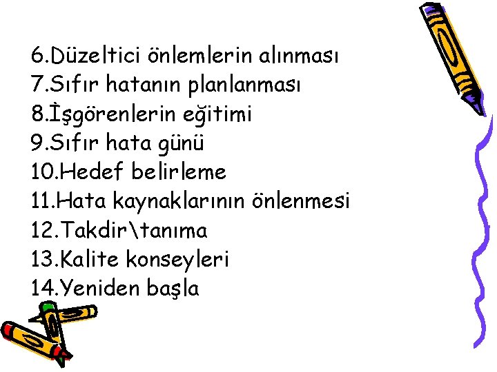 6. Düzeltici önlemlerin alınması 7. Sıfır hatanın planlanması 8. İşgörenlerin eğitimi 9. Sıfır hata