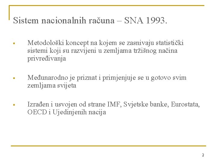 Sistem nacionalnih računa – SNA 1993. § Metodološki koncept na kojem se zasnivaju statistički