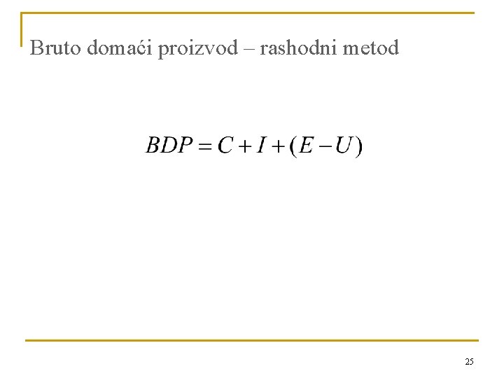 Bruto domaći proizvod – rashodni metod 25 