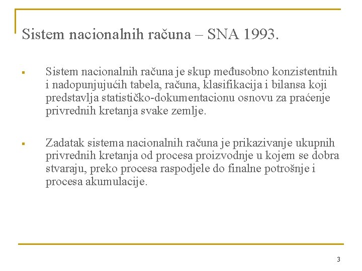 Sistem nacionalnih računa – SNA 1993. § Sistem nacionalnih računa je skup međusobno konzistentnih