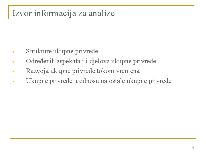 Izvor informacija za analize § § Strukture ukupne privrede Određenih aspekata ili djelova ukupne