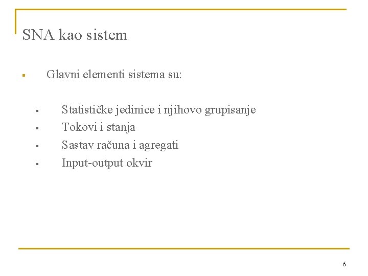SNA kao sistem Glavni elementi sistema su: § § § Statističke jedinice i njihovo