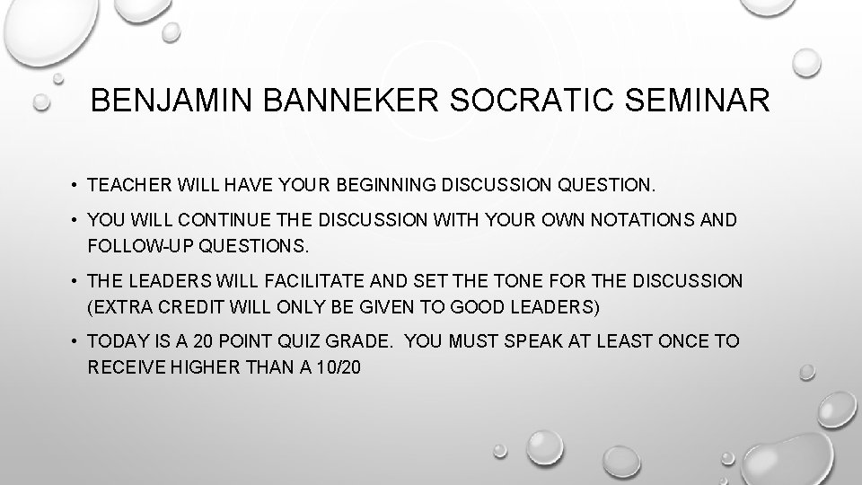 BENJAMIN BANNEKER SOCRATIC SEMINAR • TEACHER WILL HAVE YOUR BEGINNING DISCUSSION QUESTION. • YOU