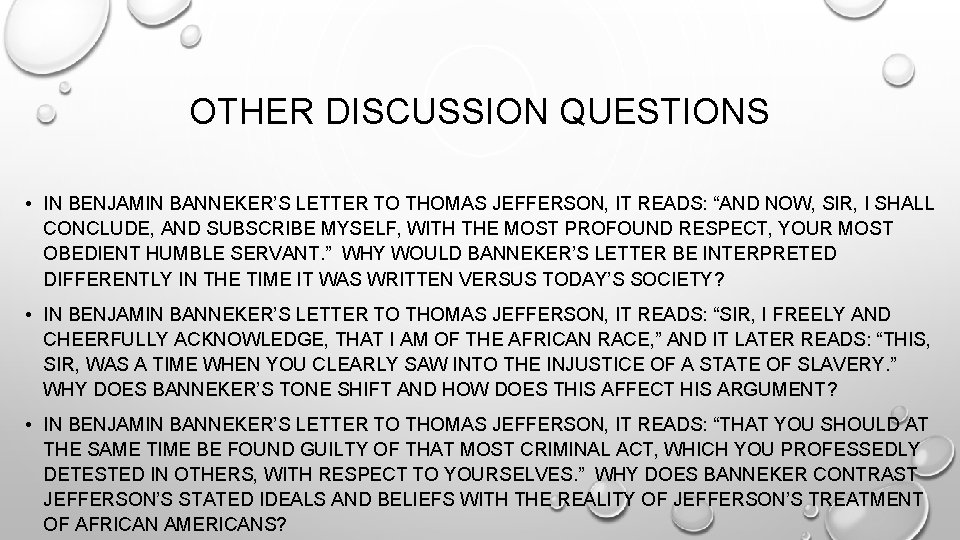 OTHER DISCUSSION QUESTIONS • IN BENJAMIN BANNEKER’S LETTER TO THOMAS JEFFERSON, IT READS: “AND