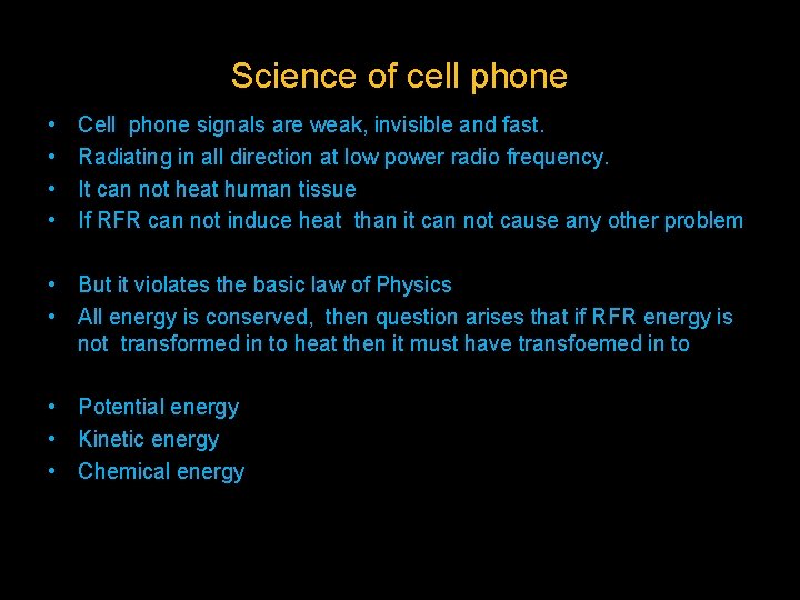 Science of cell phone • • Cell phone signals are weak, invisible and fast.