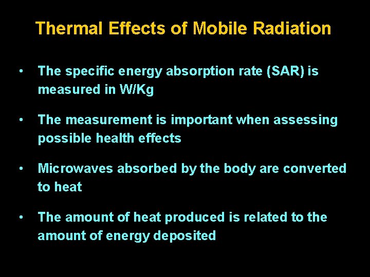 Thermal Effects of Mobile Radiation • The specific energy absorption rate (SAR) is measured