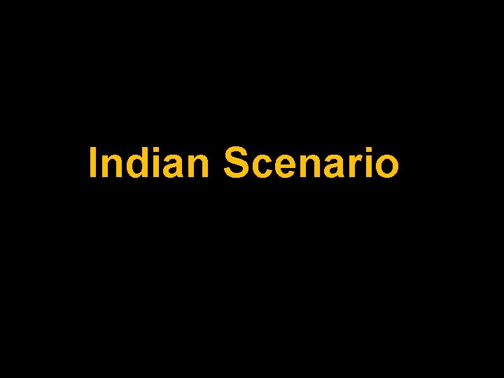 Indian Scenario 