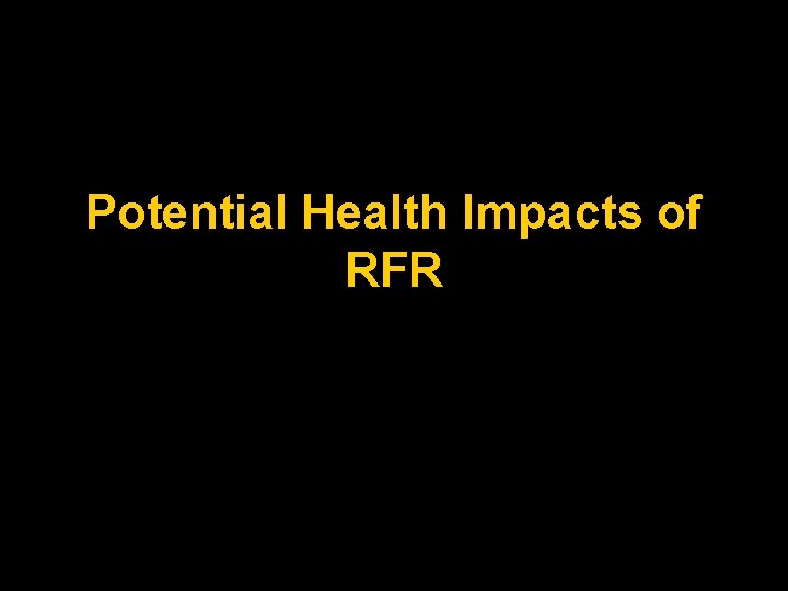 Potential Health Impacts of RFR 