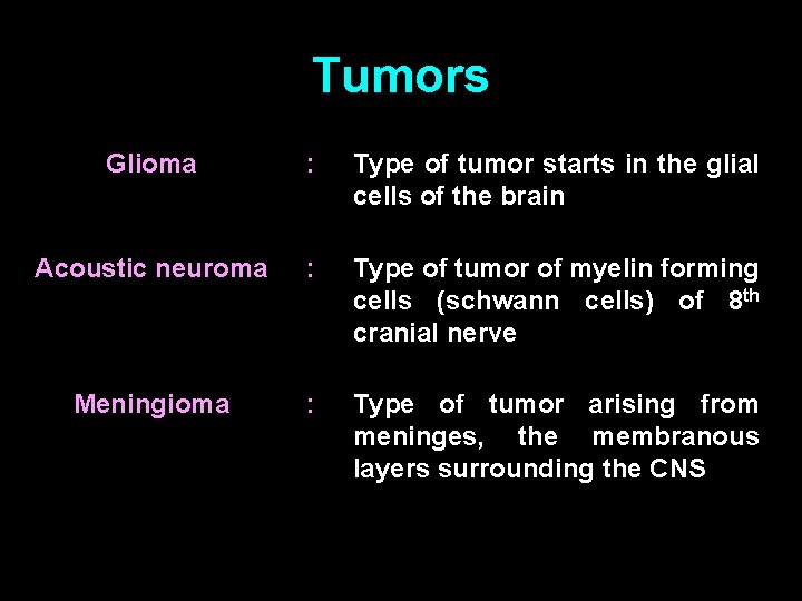 Tumors Glioma : Type of tumor starts in the glial cells of the brain