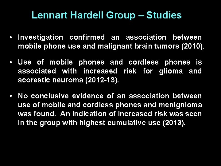 Lennart Hardell Group – Studies • Investigation confirmed an association between mobile phone use