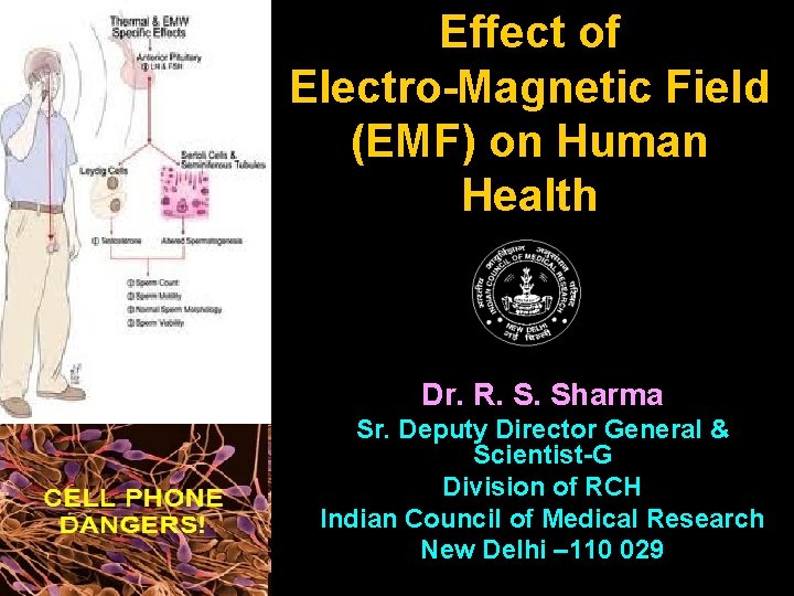 Effect of Electro-Magnetic Field (EMF) on Human Health Dr. R. S. Sharma Sr. Deputy