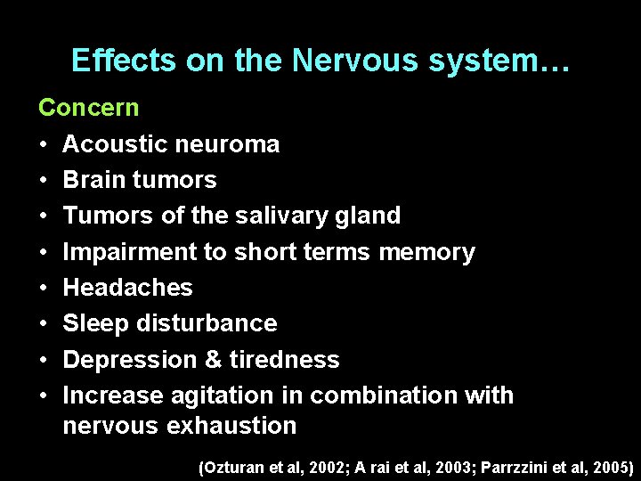 Effects on the Nervous system… Concern • Acoustic neuroma • Brain tumors • Tumors