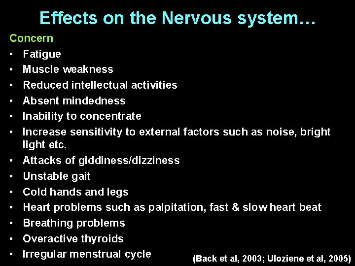 Effects on the Nervous system… Concern • Fatigue • Muscle weakness • Reduced intellectual