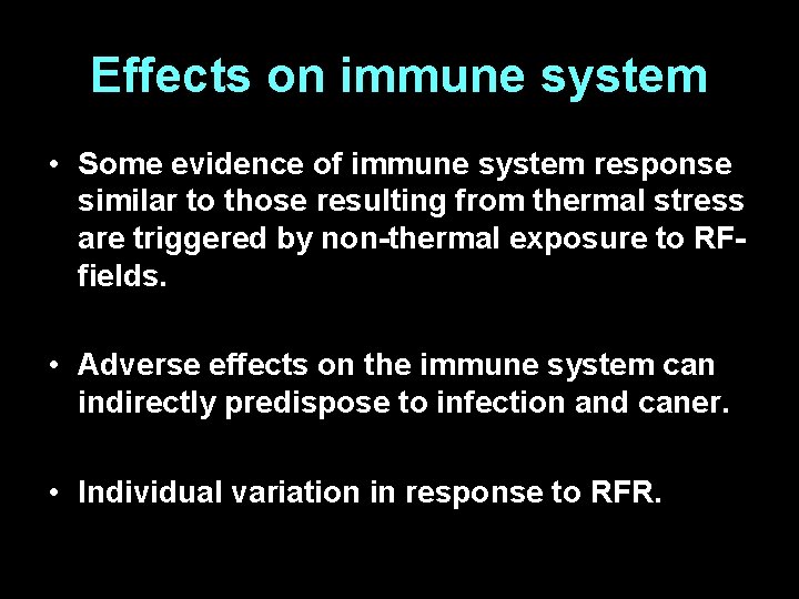 Effects on immune system • Some evidence of immune system response similar to those