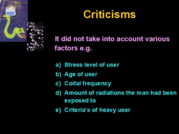 Criticisms It did not take into account various factors e. g. a) Stress level