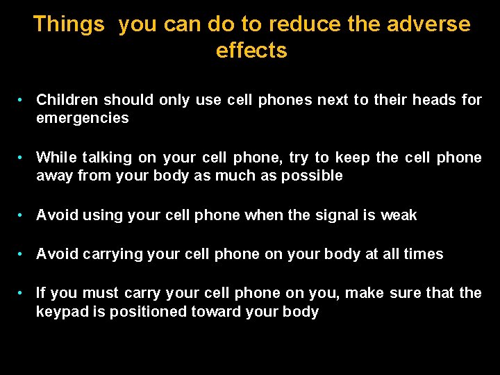 Things you can do to reduce the adverse effects • Children should only use