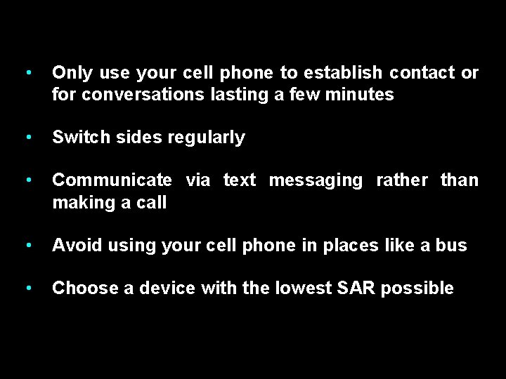  • Only use your cell phone to establish contact or for conversations lasting